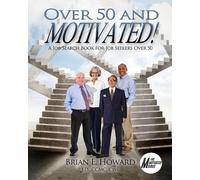 Brian E Howard Over 50 and Motivated (Tascabile) Motivated Series