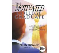 Brian E. Howard The Motivated College Graduate (Tascabile) Motivated Series