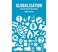 Brian Easton Globalisation and the Wealth of Nations (Tascabile)