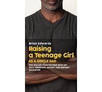 Brian Edwards Raising a Teenage Daughter as a Single Dad (Tascabile)