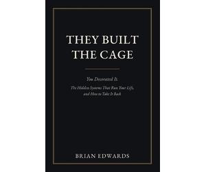 Brian Edwards They Built the Cage. You Decorated It (Tascabile)