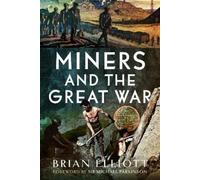 Brian Elliott Miners and the Great War (Copertina rigida)