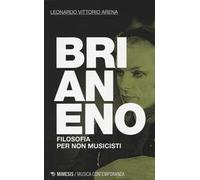 Brian Eno. Filosofia per non musicisti