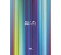 Brian Eno. Reflected. Ediz. illustrata
