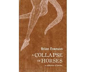 Brian Evenson A Collapse of Horses (Tascabile)