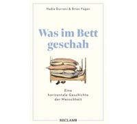 Brian Fagan Holger Han Was im Bett geschah: Eine horizontale Geschi (Tascabile)