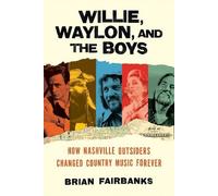 Brian Fairbanks Willie, Waylon, and the Boys (Copertina rigida)