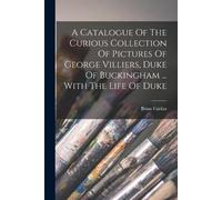 Brian Fairfax A Catalogue Of The Curious Collection Of Pictures Of G (Tascabile)