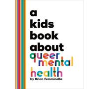 Brian Femminella A Kids Book About Queer Mental Health (Copertina rigida)