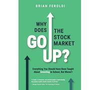 Brian Feroldi Why Does The Stock Market Go Up? (Copertina rigida)