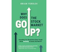 Brian Feroldi Why Does The Stock Market Go Up? (Tascabile)
