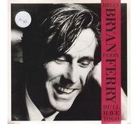 BRIAN FERRY - he'll have to go