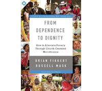 Brian Fikkert Russell Mask From Dependence to Dignity (Tascabile)