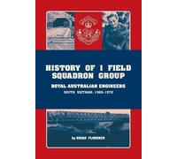 Brian Florence History of 1 Field Squadron Group, Royal Australian E (Tascabile)