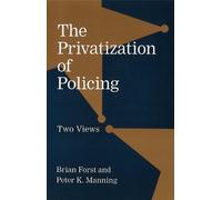 Brian Forst Peter K. Manning The Privatization of Policing (Tascabile)