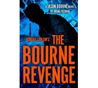 Brian Freeman Robert Ludlum's The Bourne Revenge (Copertina rigida) Jason Bourne