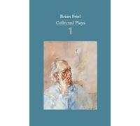 Brian Friel Brian Friel: Collected Plays - Volume 1 (Tascabile)