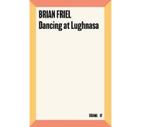 Brian Friel Dancing at Lughnasa (Tascabile)