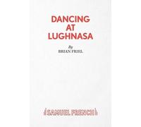 Brian Friel Dancing at Lughnasa (Tascabile) Acting Edition S.