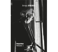 Brian Friel. Teatro - volume 1 - [Arcadia & Ricono]
