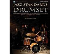 Jazz Standards for Drumset: A Comprehensive Guide to Authentic Jazz Playing Using 12 Must-know Tunes