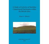 Brian G Albrech A Study of Activity at Neolithic Causewayed Enclosur (Tascabile)