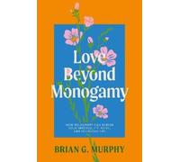 Brian G. Murphy Love Beyond Monogamy (Tascabile)