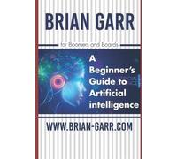 Brian Garr A Beginner's Guide to Artificial Intelligence (Tascabile)