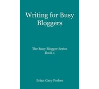 Brian Gary Forbes Writing for Busy Bloggers (Tascabile) Busy Blogger