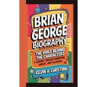 BRIAN GEORGE BIOGRAPHY: The Voice Behind the Characters - A Journey Through Animation, Comedy, and Television
