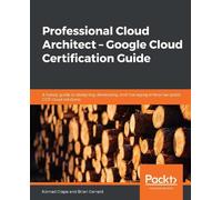 Brian Gerrard K Professional Cloud Architect - Google Cloud Certifi (Tascabile)