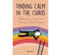 Brian Gibson Finding Calm In The Chaos Strategies for Coping and Thr (Tascabile)