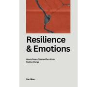 Brian Gibson Resilience And Emotions How to Face a Crisis And Turn I (Tascabile)