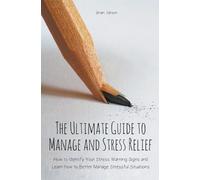 Brian Gibson The Ultimate Guide to Manage and Stress Relief how to I (Tascabile)