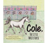 Brian Giesbrecht Cole, The Little White Horse (Copertina rigida)