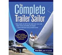 Brian Gilbert The Complete Trailer Sailor: How to Buy, Equip, and Ha (Tascabile)