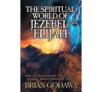 Brian Godawa The Spiritual World of Jezebel and Elijah (Tascabile)