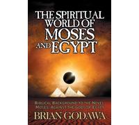 Brian Godawa The Spiritual World of Moses and Egypt (Tascabile)
