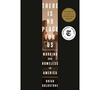 Brian Goldstone – There Is No Place for Us: Working and Homeless in America – Copertina rigida