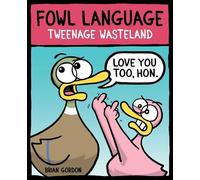 Brian Gordon Fowl Language: Tweenage Wasteland (Tascabile) Fowl Language