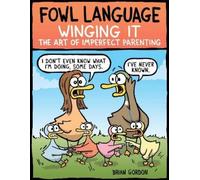 Brian Gordon Fowl Language: Winging It (Tascabile) Fowl Language