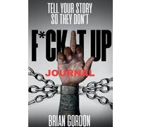 Brian Gordon Tell Your Story So They Don't Fck It Up (Tascabile)
