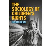 Brian Gran The Sociology of Children's Rights (Tascabile)