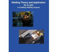 Brian Greul US Welding Theory and Application TC 9-237 A US Militar (Tascabile)