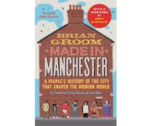 Brian Groom Made in Manchester (Tascabile)