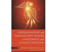 Brian Grosam Understanding and Treating Hot Flashes in Menopause wit (Tascabile)