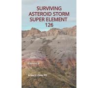 Brian H Cole Surviving Asteroid Storm Super Element 126 (Tascabile)