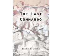 Brian H. Jones The Last Commando (Tascabile)