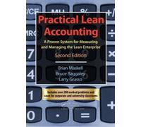 Practical Lean Accounting: A Proven System for Measuring and Managing the Lean Enterprise, Second Edition
