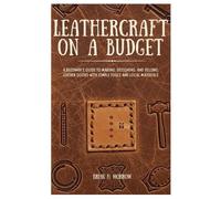 Brian H Morrow Leathercraft on a Budget (Tascabile)